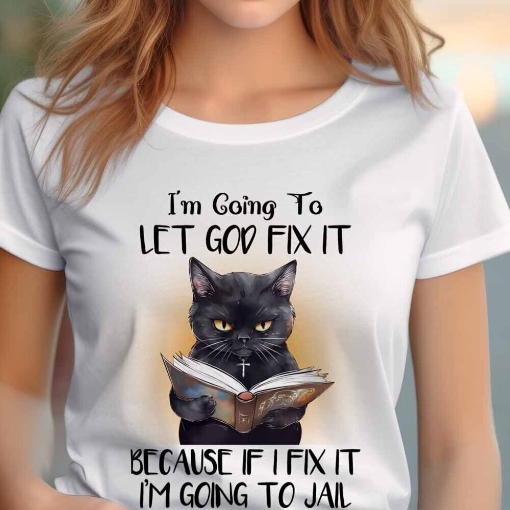 Im Going To Let God Fix It Tshirt